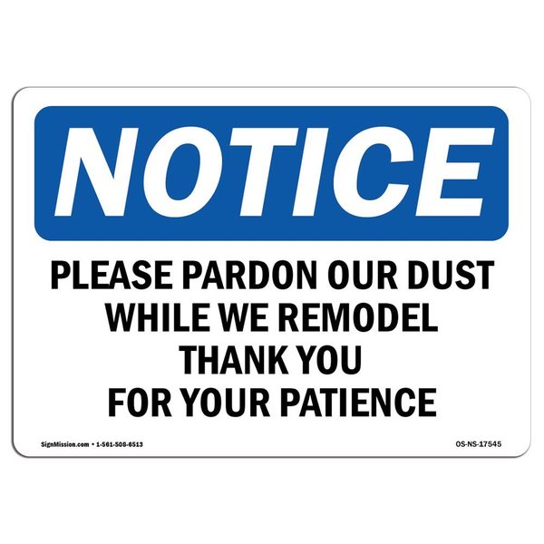Signmission Safety Sign, OSHA Notice, 10" Height, Please Pardon Our Dust While We Remodel Sign, Landscape OS-NS-D-1014-L-17545
